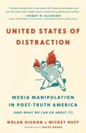 United States of Distraction: Media Manipulation in Post-Truth America (and What We Can Do about It) di Mickey Huff, Nolan Higdon edito da CITY LIGHTS