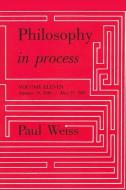 Philosophy in Process: Vol. 11 di Paul Weiss edito da STATE UNIV OF NEW YORK PR