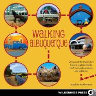 Walking Albuquerque di Stephen Ausherman edito da Wilderness Press