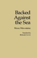 Backed Against the Sea (Ceas) di Wen-Hsing Wang edito da CORNELL EAST ASIA PROGRAM