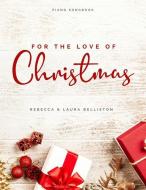 For the Love of Christmas: Advanced Intermediate Arrangements for Piano di Rebecca Belliston edito da LIGHTNING SOURCE INC