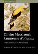Olivier Messiaen's Catalogue D'oiseaux di Roderick Chadwick, Peter Hill edito da Cambridge University Press
