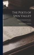 The Poets of Spen Valley: Being Biographies and Poems di Charles Frederick Forshaw edito da LEGARE STREET PR