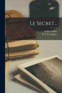 Le Secret... di Wilkie Collins edito da LEGARE STREET PR