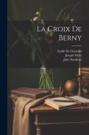 La Croix De Berny di Joseph Méry, Théophile Gautier, Emile De Girardin edito da LEGARE STREET PR