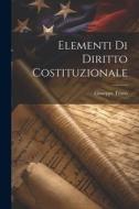 Elementi Di Diritto Costituzionale di Giuseppe Trono edito da LEGARE STREET PR