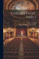 Goethes Faust, Part 1 di Johann Wolfgang von Goethe, Calvin Thomas edito da Creative Media Partners, LLC