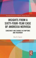 Insights From A Sixty-Four-Year Case Of Anorexia Nervosa di Don R. Lipsitt edito da Taylor & Francis Ltd