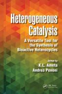Heterogeneous Catalysis di Ph.D. Ameta, Andrea Penoni edito da Taylor & Francis Ltd