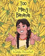 Too Many Bananas di Imelda Souchet edito da CHRISTIAN FAITH PUB INC
