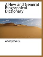 A New And General Biographical Dictionary di Anonymous edito da Bibliolife