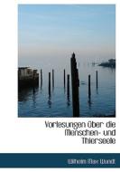 Vorlesungen Uber Die Menschen- Und Thierseele di Wilhelm Max Wundt edito da Bibliolife