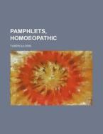Pamphlets, Homoeopathic; Tuberculosis di Books Group edito da Rarebooksclub.com