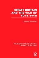 Great Britain and the War of 1914-1918 (Rle the First World War) di Llewellyn Woodward edito da ROUTLEDGE