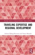 Traveling Expertise And Regional Development di Andreas OEjehag-Pettersson, Tomas Mitander edito da Taylor & Francis Ltd