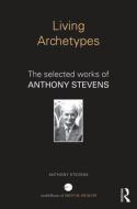 Living Archetypes di Anthony Stevens edito da Routledge