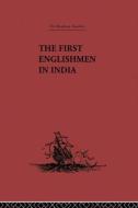 The First Englishmen in India di J. Courtenay Locke edito da Routledge