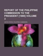 Report of the Philippine Commission to the President [1900] Volume 3 di United States Philippine Commission edito da Rarebooksclub.com