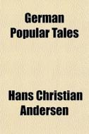 German Popular Tales di Hans Christian Andersen edito da General Books