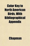 Color Key To North American Birds, With di Chapman edito da General Books