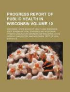 Progress Report Of Public Health In Wisc di Wisconsin State Board of Health edito da Rarebooksclub.com