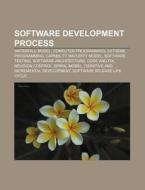 Software development process di Source Wikipedia edito da Books LLC, Reference Series