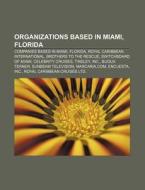Organizations Based In Miami, Florida: B di Books Llc edito da Books LLC, Wiki Series