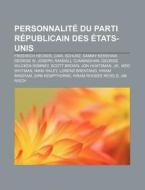 Personnalit Du Parti R Publicain Des T di Livres Groupe edito da Books LLC, Wiki Series