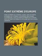 Point Extr Me D'europe: Liste De Points di Livres Groupe edito da Books LLC, Wiki Series