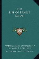 The Life of Ernest Renan di Madame James Darmesteter, A. Mary F. Robinson edito da Kessinger Publishing