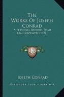 The Works of Joseph Conrad the Works of Joseph Conrad: A Personal Record, Some Reminiscences (1921) a Personal Record, Some Reminiscences (1921) di Joseph Conrad edito da Kessinger Publishing