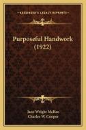 Purposeful Handwork (1922) di Jane Wright McKee edito da Kessinger Publishing