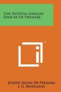 The Notitia Linguae Sinicae of Premare di Joseph Henri De Premare edito da Literary Licensing, LLC