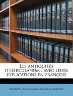Les Antiquit S D'herculanum : Avec Leurs di Fran Ois-Anne David, Sylvain Mar Chal edito da Nabu Press