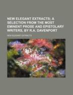 New Elegant Extracts di New Elegant Extracts edito da Rarebooksclub.com