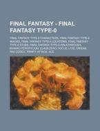 Final Fantasy Type-0 Characters, Final Fantasy Type-0 Images, Final Fantasy Type-0 Locations, Final Fantasy Type-0 Stubs, Final Fantasy Type-0 Walkthr di Source Wikia edito da General Books Llc