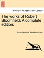 The works of Robert Bloomfield. A complete edition. di Robert Bloomfield, Myles Birket Foster edito da British Library, Historical Print Editions