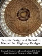 Seismic Design And Retrofit Manual For Highway Bridges edito da Bibliogov