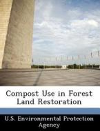 Compost Use In Forest Land Restoration edito da Bibliogov
