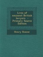 Lives of Eminent British Lawyers di Henry Roscoe edito da Nabu Press