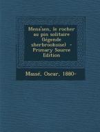 Mena'sen, Le Rocher Au Pin Solitaire (Legende Sherbrookoise) di Masse Oscar 1880- edito da Nabu Press
