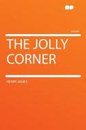 The Jolly Corner di Henry James edito da HardPress Publishing