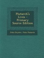 Plutarch's Lives di John Dryden, John Plutarch edito da Nabu Press