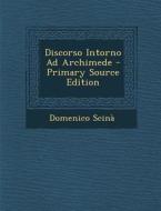 Discorso Intorno Ad Archimede - Primary Source Edition di Domenico Scina edito da Nabu Press