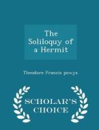 The Soliloquy Of A Hermit - Scholar's Choice Edition di Theodore Francis Powys edito da Scholar's Choice