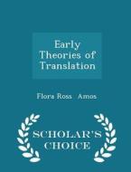 Early Theories Of Translation - Scholar's Choice Edition di Flora Ross Amos edito da Scholar's Choice