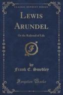 Lewis Arundel di Frank E Smedley edito da Forgotten Books