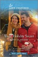 Their Holiday Secret: An Uplifting Inspirational Romance di Betsy St Amant edito da HARLEQUIN SALES CORP