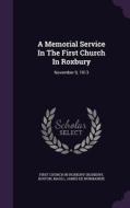 A Memorial Service In The First Church In Roxbury di Boston, Mass  edito da Palala Press