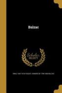BALZAC di Emile 1847-1916 Faguet, Honore de Balzac edito da WENTWORTH PR